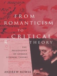 From Romanticism to Critical Theory : The Philosophy of German Literary Theory