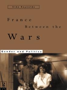 France Between the Wars : Gender and Politics