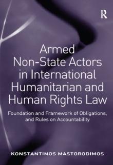 Armed Non-State Actors in International Humanitarian and Human Rights Law : Foundation and Framework of Obligations, and Rules on Accountability