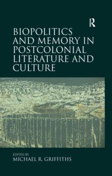 Biopolitics and Memory in Postcolonial Literature and Culture