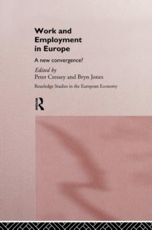 Work and Employment in Europe : A New Convergence?