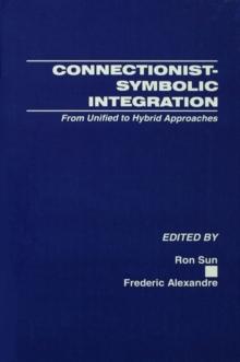 Connectionist-Symbolic Integration : From Unified to Hybrid Approaches