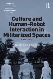 Culture and Human-Robot Interaction in Militarized Spaces : A War Story