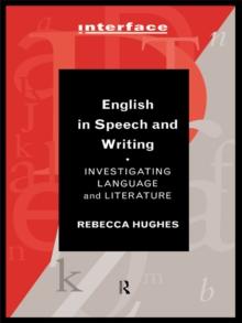 English in Speech and Writing : Investigating Language and Literature