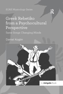 Greek Rebetiko from a Psychocultural Perspective : Same Songs Changing Minds