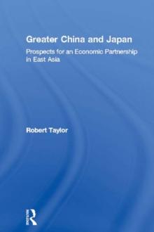 Greater China and Japan : Prospects for an Economic Partnership in East Asia