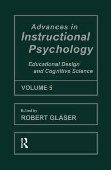 Advances in instructional Psychology, Volume 5 : Educational Design and Cognitive Science