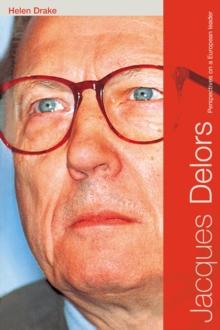 Jacques Delors : Perspectives on a European Leader