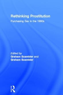 Rethinking Prostitution : Purchasing Sex in the 1990s