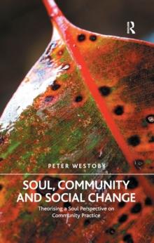 Soul, Community and Social Change : Theorising a Soul Perspective on Community Practice