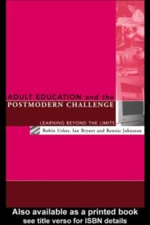 Adult Education and the Postmodern Challenge : Learning Beyond the Limits