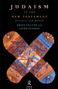 Judaism in the New Testament : Practices and Beliefs