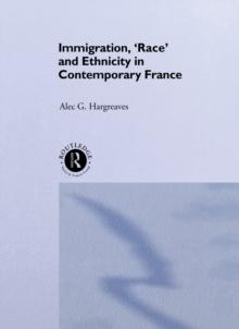 Immigration, 'Race' and Ethnicity in Contemporary France