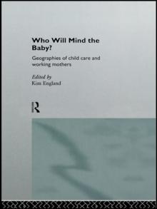 Who Will Mind the Baby? : Geographies of Childcare and Working Mothers