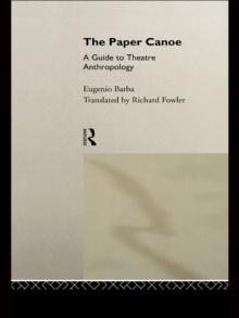 The Paper Canoe : A Guide to Theatre Anthropology