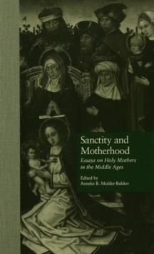 Sanctity and Motherhood : Essays on Holy Mothers in the Middle Ages