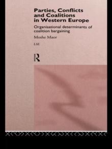 Parties, Conflicts and Coalitions in Western Europe : The Organisational Determinants of Coalition Bargaining