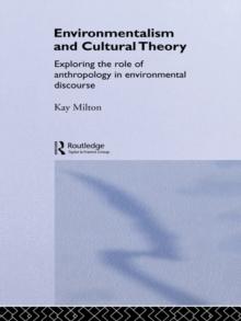 Environmentalism and Cultural Theory : Exploring the Role of Anthropology in Environmental Discourse