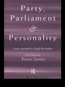 Party, Parliament and Personality : Essays Presented to Hugh Berrington