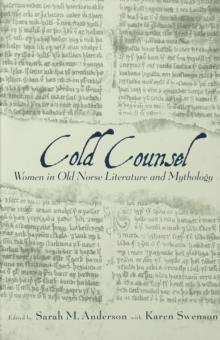 The Cold Counsel : The Women in Old Norse Literature and Myth