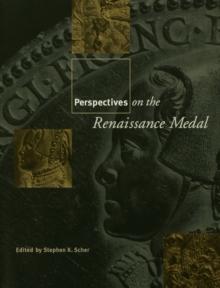 Perspectives on the Renaissance Medal : Portrait Medals of the Renaissance