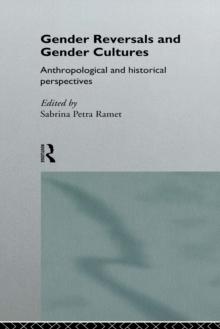 Gender Reversals and Gender Cultures : Anthropological and Historical Perspectives