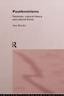 Postfeminisms : Feminism, Cultural Theory and Cultural Forms