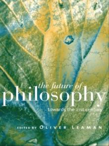 The Future of Philosophy : Towards the Twenty First Century