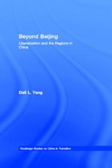 Beyond Beijing : Liberalization and the Regions in China