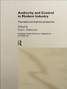 Authority and Control in Modern Industry : Theoretical and Empirical Perspectives