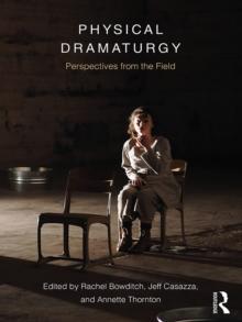 Physical Dramaturgy : Perspectives from the Field