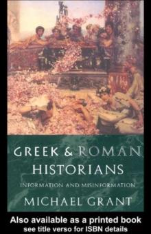 Greek and Roman Historians : Information and Misinformation