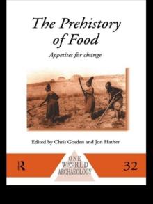 The Prehistory of Food : Appetites for Change