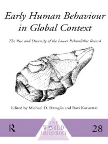 Early Human Behaviour in Global Context : The Rise and Diversity of the Lower Palaeolithic Record