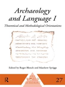 Archaeology and Language I : Theoretical and Methodological Orientations