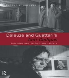 Deleuze and Guattari's Anti-Oedipus : Introduction to Schizoanalysis