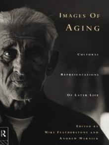 Images of Aging : Cultural Representations of Later Life