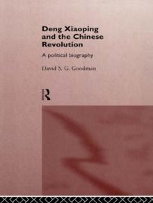 Deng Xiaoping and the Chinese Revolution : A Political Biography