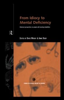 From Idiocy to Mental Deficiency : Historical Perspectives on People with Learning Disabilities