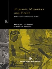 Migrants, Minorities & Health : Historical and Contemporary Studies