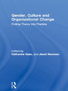 Gender, Culture and Organizational Change : Putting Theory into Practice