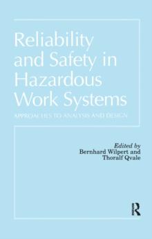 Reliability and Safety In Hazardous Work Systems : Approaches To Analysis And Design