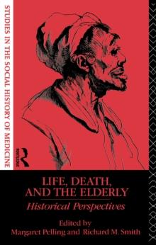 Life, Death and the Elderly : Historical Perspectives