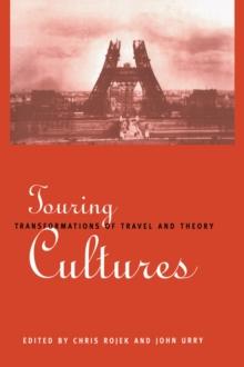 Touring Cultures : Transformations of Travel and Theory