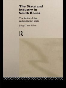 The State and Industry in South Korea : The Limits of the Authoritarian State