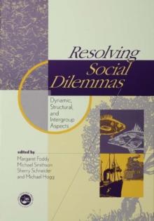 Resolving Social Dilemmas : Dynamic, Structural, and Intergroup Aspects