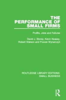 The Performance of Small Firms : Profits, Jobs and Failures