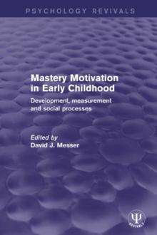 Mastery Motivation in Early Childhood : Development, Measurement and Social Processes