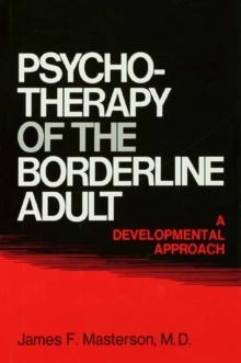 Psychotherapy Of The Borderline Adult : A Developmental Approach