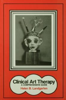 Clinical Art Therapy : A Comprehensive Guide